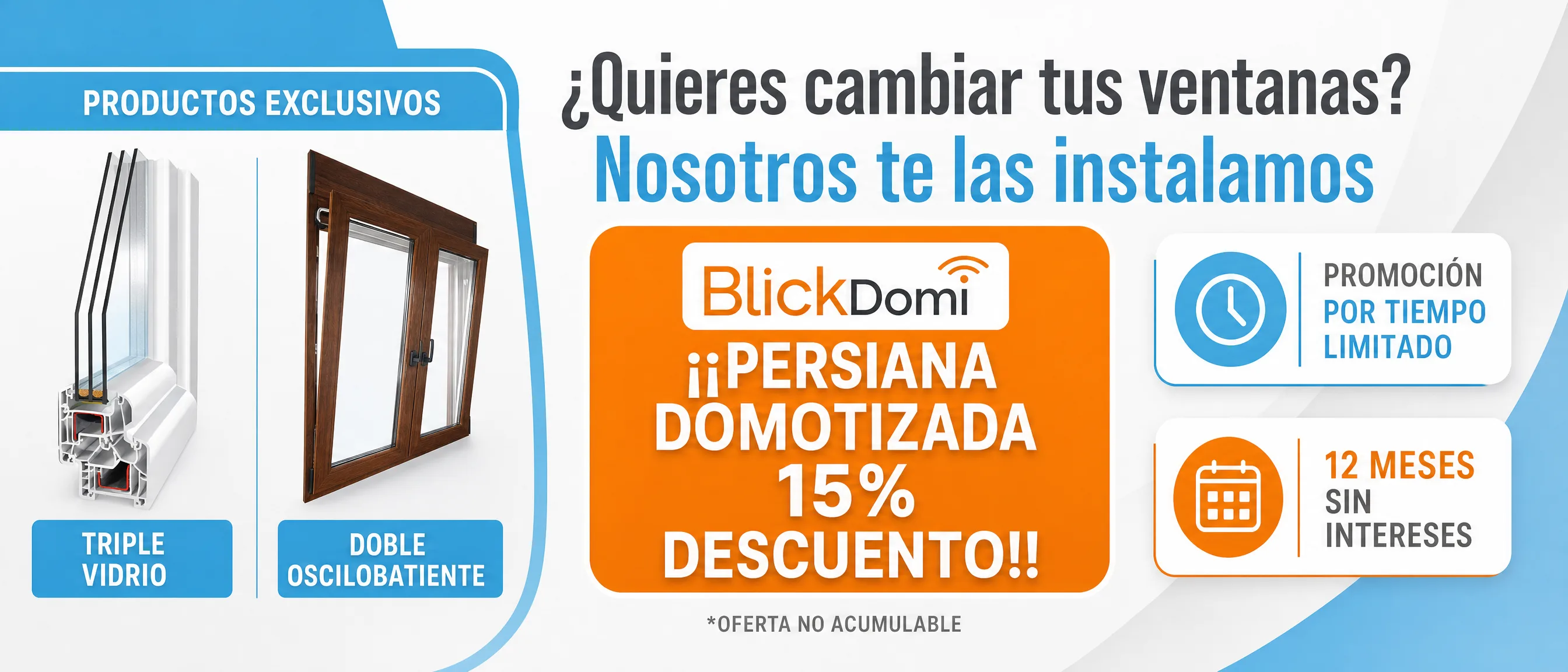 ¿Quieres cambiar tus ventanas? Nosotros te las instalamos. Promoción por tiempo limitado: persiana domotizada BlickDomi con 15% de descuento y 12 meses sin intereses